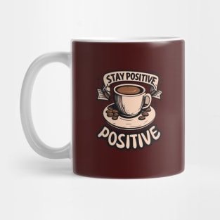 Stay Positive with coffee funky typography design Mug